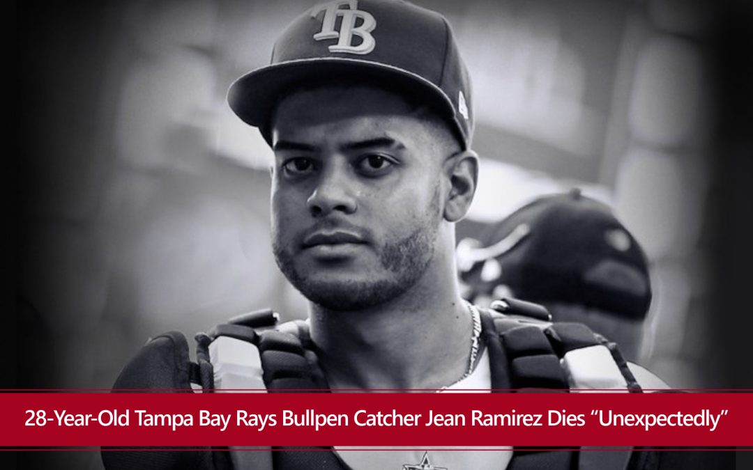 28-year-old Tampa Bay Rays bullpen catcher Jean Ramirez dies “unexpectedly”